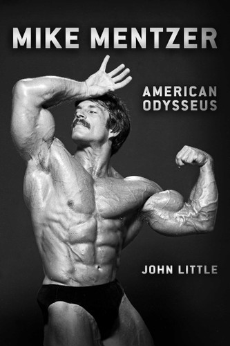 Mike Mentzer: American Odysseus book cover by John Little