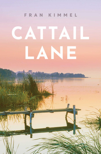 Cattail Lane: A Novel book cover by Fran Kimmel