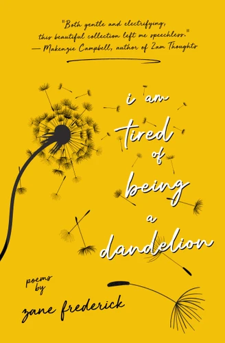 I Am Tired of Being a Dandelion book cover by Zane Frederick