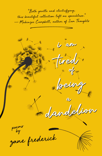 I Am Tired of Being a Dandelion book cover by Zane Frederick