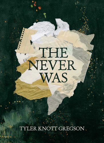 The Never Was book cover by Tyler Knott Gregson