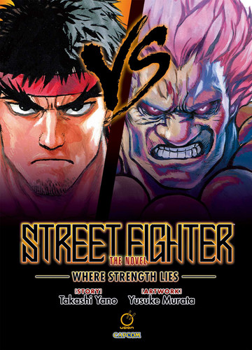 Street Fighter The Novel: Where Strength Lies (Hardcover) book cover by Takashi Yano