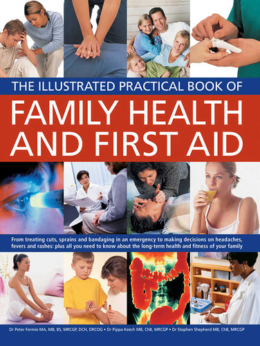 The Illustrated Practical Book of Family Health & First Aid book cover by Peter Fermie, Pippa Keech, Stephen Shepherd