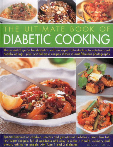 The Ultimate Book of Diabetic Cooking: Includes 150 recipes to inspire diabetic cooks and enable them to continue to enjoy food with family and friends book cover by Bridget Jones