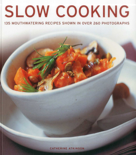 Slow Cooking: 135 mouthwatering recipes shown in over 250 photographs book cover by Catherine Atkinson