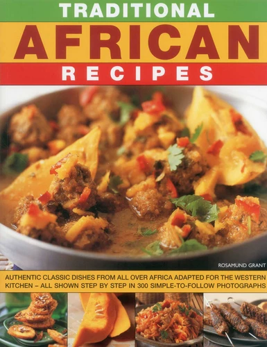 Traditional African Recipes: Authentic dishes from all over Africa adapted for the Western kitchen - all shown step by step in 300 simple-to-follow photographs book cover by Rosamund Grant