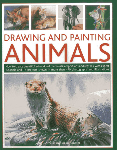 Drawing and Painting Animals: How to create beautiful artworks of mammals, amphibians and reptiles, with expert tutorials and 14 projects shown in more than 470 photographs book cover by Jonathan Truss