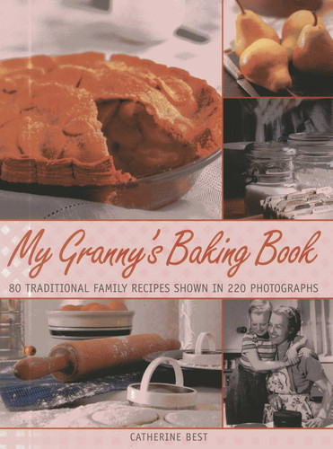 My Granny's Baking Book: 80 traditional family recipes, shown in over 220 photographs book cover by Catherine Best