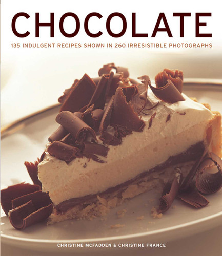 CHOCOLATE: 135 Indulgent Recipes Shown in 260 Irresistible Photographs book cover by Christine McFadden, Christine France