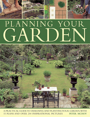 Planning Your Garden: A Practical Guide to Designing and Planting Your Garden, with 15 Plans and Over 200 Inspirational Pictures. book cover by Peter McHoy