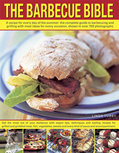 The Barbecue Bible: A Recipe for Every Day of the Summer: The Complete Guide to Barbecuing and Grilling with Meal Ideas for Every Occasion, Shown in over 700 Photographs book cover by Linda Tubby