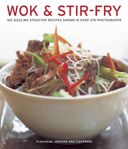 Wok & Stir Fry: 160 Sizzling Stove-Top Recipes Shown In Over 270 Photographs book cover by Sunil Vijayakar, Becky Johnson, Jenni Fleetwood