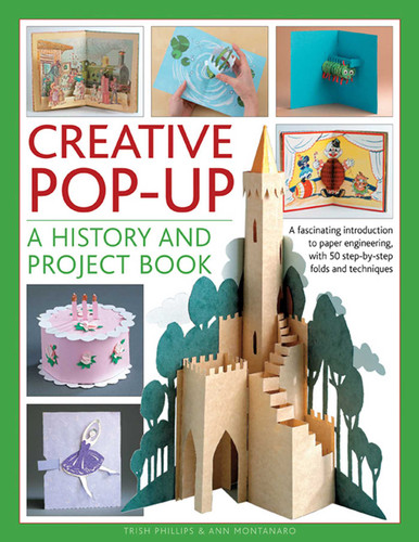 Creative Pop-Up: A History And Project Book: A Fascinating Introduction To Paper Engineering, With 50 Step-By-Step Folds And Projects book cover by Trish Phillips, Ann Montanaro
