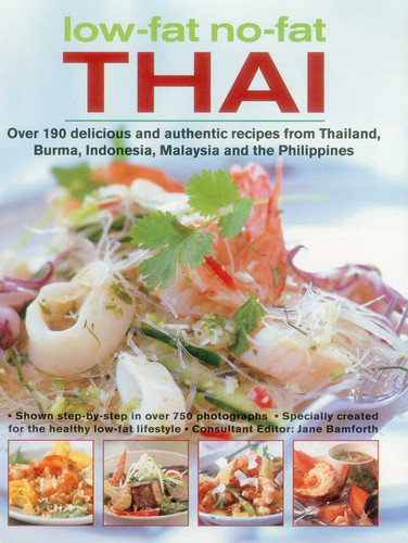 Low-Fat, No-Fat Thai & South-East Asian Cookbook: Over 150 low-fat recipes from Thailand, Burma, Indonesia, Malaysia and the Philippines, with over 750 step-by-step photographs book cover by Jane Bamforth