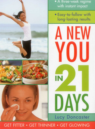 New You in 21 Days: A three-week regime with instant impact; easy-to-follow with long-lasting results book cover by Lucy Doncaster