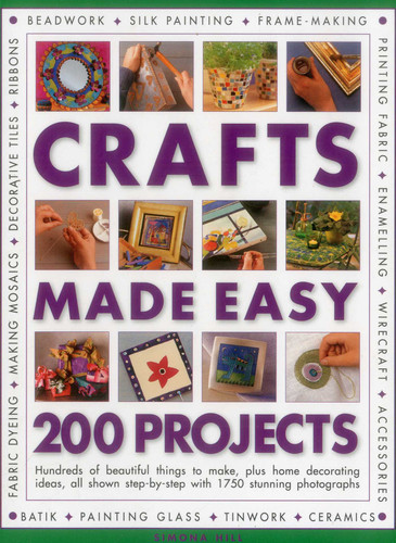 Crafts Made Easy: 200 Projects: Hundreds of beautiful things to make, plus home decorating ideas, all shown step by step with 1750 stunning photographs book cover by 