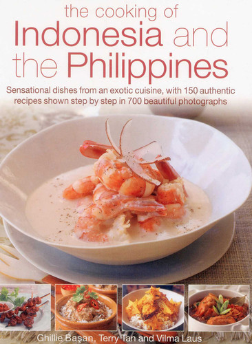 The Cooking of Indonesia and the Philippines: Sensational Dishes From An Exotic Cuisine, With 150 Authentic Recipes Shown Step By Step In 750 Beautiful Photographs book cover by Ghillie Basan, Vilma Laus, Terry Tan
