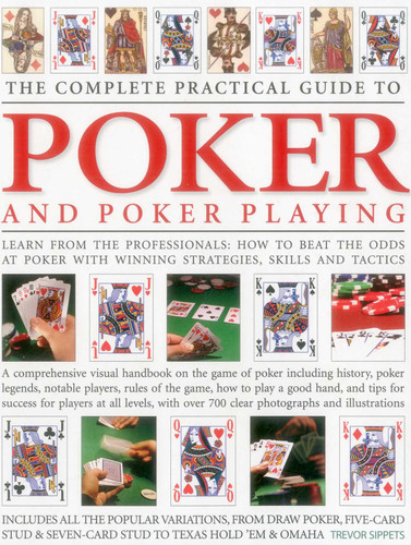 The Complete Practical Guide to Poker and Poker Playing: Learn From The Professionals: How To Beat The Odds At Poker With Winning Strategies, Skills And Tactics book cover by Trevor Sippets
