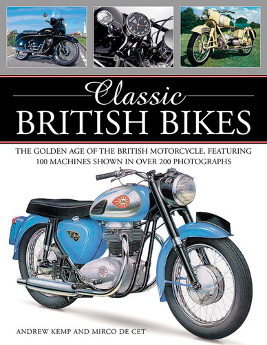 Classic British Bikes: The Golden Age of the British Motorcycle, Featuring 100 Machines Shown in over 200 Photographs book cover by Mirco de Cet, Andrew Kemp
