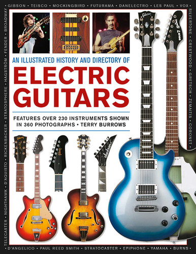 An Illustrated History & Directory of Electric Guitars: Features Over 250 Instruments Shown In 360 Photographs book cover by Terry Burrows