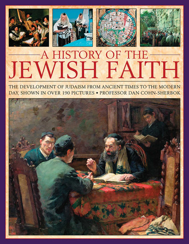 A History of the Jewish Faith: The Development Of Judaism From Ancient Times To The Modern Day, Shown In Over 190 Pictures book cover by Dan Cohn-Sherbok