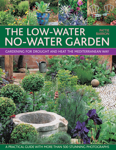 The Low-Water No-Water Garden: Gardening for Drought and Heat the Mediterranean Way book cover by Pattie Barron