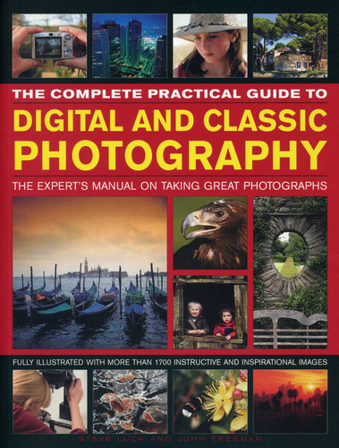 The Complete Practical Guide to Digital and Classic Photography: The Expert's Manual To Taking Great Photographs book cover by Steve Luck, John Freeman