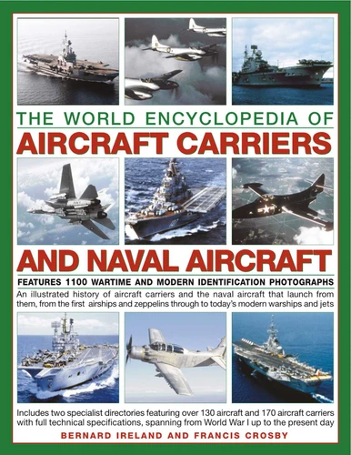 Aircraft Carriers and Naval Aircraft, The World Encyclopedia of book cover by Bernard Ireland, Francis Crosby