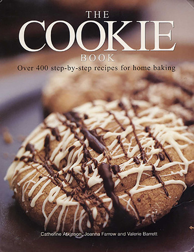 The Cookie Book: Over 400 Step-By-Step Recipes For Home Baking book cover by Catherine Atkinson, Joanna Farrow, Valerie Barrett