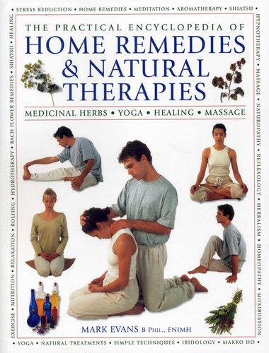 The Practical Encyclopedia of Home Remedies & Natural Therapies: Medicinal Herbs, Yoga, Healing, Massage book cover by Mark Evans
