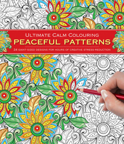 Ultimate Calm Colouring: Peaceful Patterns: 24 Giant-Sized Designs For Hours Of Creative Stress-Reduction book cover by Southwater