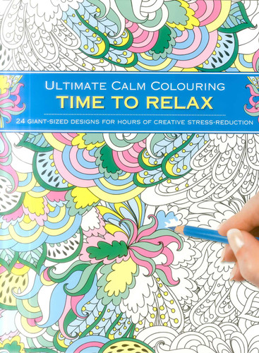 Ultimate Calm Colouring: Time to Relax: 24 Giant-Sized Designs For Hours Of Creative Stress-Reduction book cover by Southwater