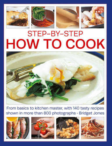 Step-by-Step How to Cook: From Basics to Kitchen Master, with 140 Tasty Recipes Thown in More than 800 Photographs book cover by Bridget Jones