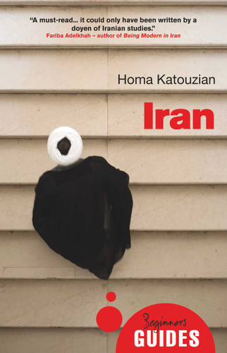 Iran: A Beginner's Guide (Beginner's Guides) book cover by Homa Katouzian