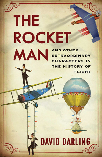 Rocket Man: And Other Extraordinary Characters in the History of Flight book cover by David Darling