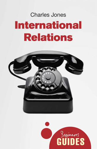 International Relations: A Beginner's Guide (Beginner's Guides) book cover by Charles Jones