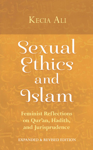Sexual Ethics and Islam: Feminist Reflections on Qur'an, Hadith, and Jurisprudence book cover by Kecia Ali