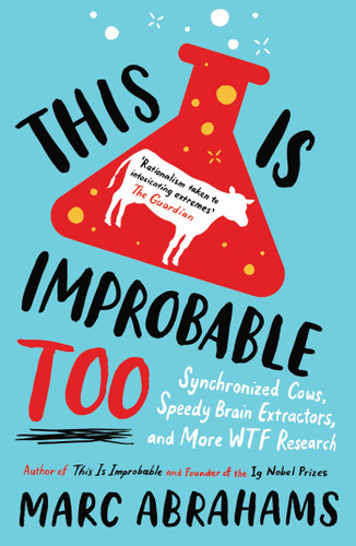 This is Improbable Too: Synchronized Cows, Speedy Brain Extractors and More WTF Research book cover by Marc Abrahams