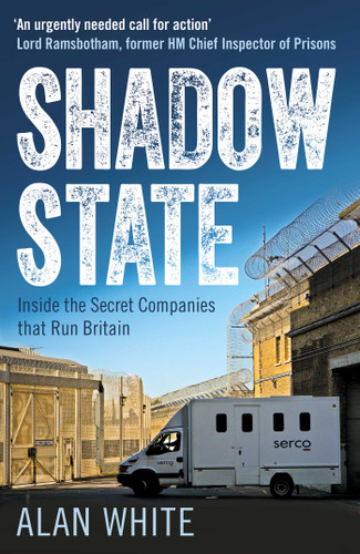 Shadow State: Inside the Secret Companies that Run Britain book cover by Alan White