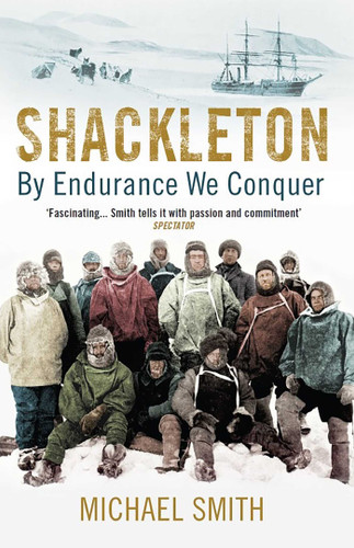 Shackleton: By Endurance We Conquer book cover by Michael Smith