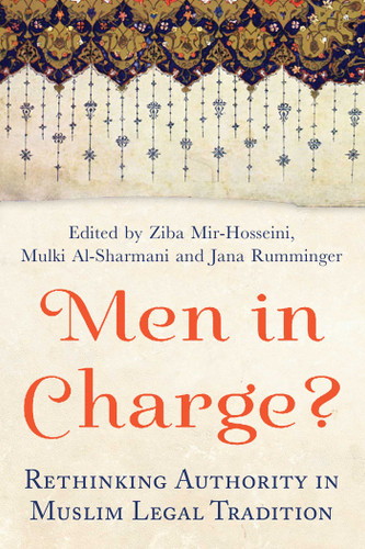 Men in Charge?: Rethinking Authority in Muslim Legal Tradition book cover by Ziba Mir-Hosseini, Mulki Al-Sharmani, Jana Rumminger