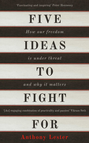 Five Ideas to Fight For: How Our Freedom is Under Threat and Why it Matters book cover by Anthony Lester