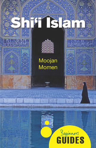 Shi'i Islam: A Beginner's Guide (Beginner's Guides) book cover by Moojan Momen