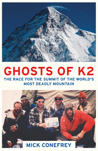 Ghosts of K2: The Race for the Summit of the World's Most Deadly Mountain book cover by Mick Conefrey