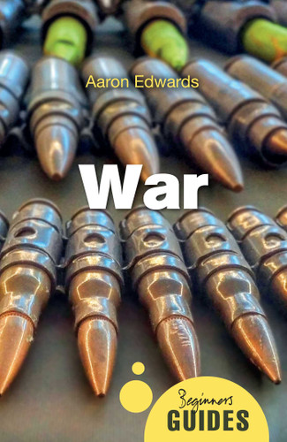 War: A Beginner's Guide (Beginner's Guides) book cover by Aaron Edwards