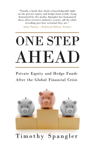 One Step Ahead: Private Equity and Hedge Funds After the Global Financial Crisis book cover by Timothy Spangler