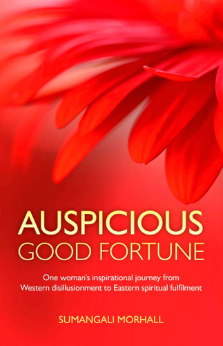 Auspicious Good Fortune: One Woman's Inspirational Journey from Western Disillusionment to Eastern Spiritual Fulfilment book cover by Sumangal Morhall