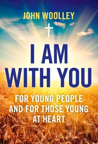 I Am With You: For Young People And For Those Young At Heart book cover by John T. Woolley