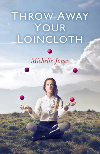 Throw Away Your Loincloth book cover by Michelle Jones