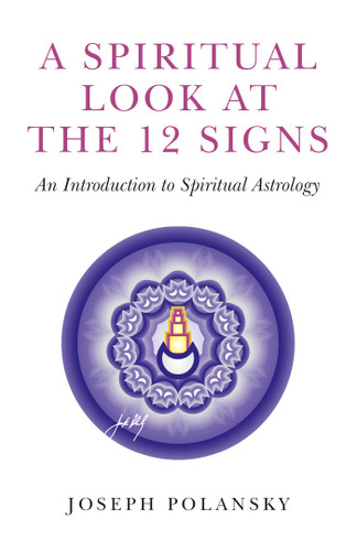 A Spiritual Look at the 12 Signs: An Introduction To Spiritual Astrology book cover by Joseph Polansky